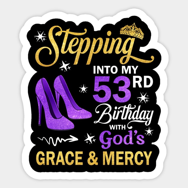 Stepping Into My 53rd Birthday With God's Grace & Mercy Bday Sticker by MaxACarter